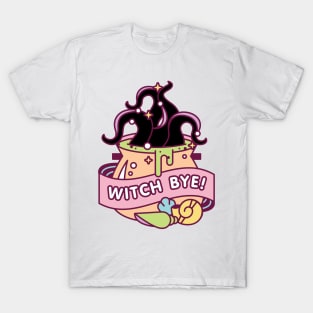 Witch Bye! T-Shirt